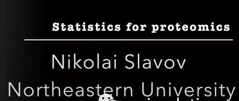 搬运：Nikolai Slavov教授的Statistics for proteomics课程